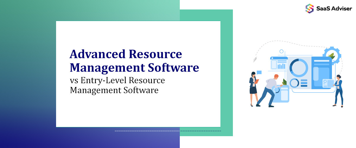 Advanced Resource Management Software vs Entry-Level Resource Management Software